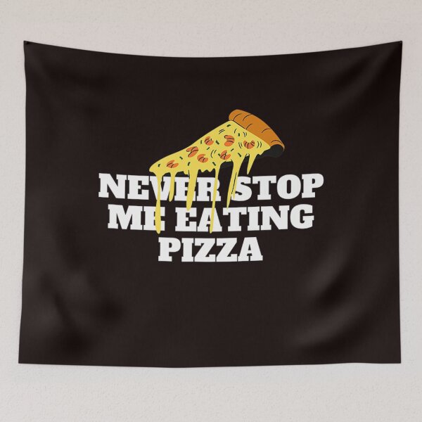 Item preview, Never Stop Me Eating Pizza  designed and sold by TimLittle12.