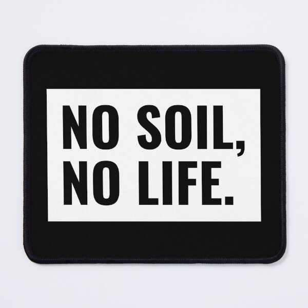 Item preview, No soil no life designed and sold by Soy-el-Soil.