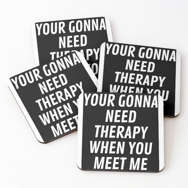 Item preview, Your gonna need therapy when you meet me designed and sold by Gill_Shop.