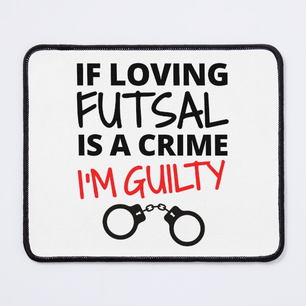Item preview, If loving futsal is a crime. I'm guilty designed and sold by TheGreenGoat.