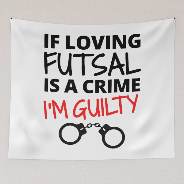 Item preview, If loving futsal is a crime. I'm guilty designed and sold by TheGreenGoat.