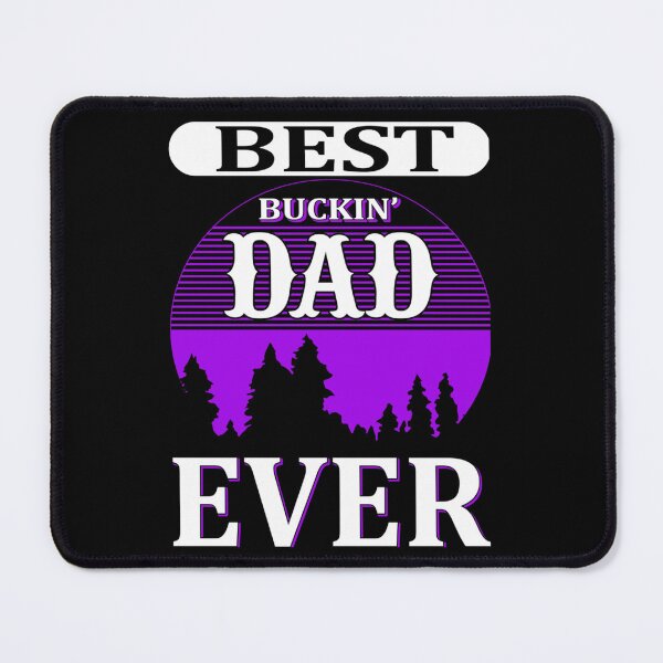 Item preview, Buckin dad ever Classic . designed and sold by sikesgmpodvi.