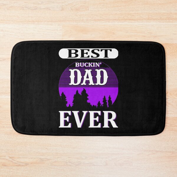Item preview, Buckin dad ever Classic . designed and sold by sikesgmpodvi.