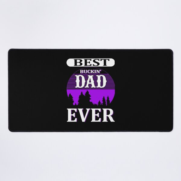 Item preview, Buckin dad ever Classic . designed and sold by sikesgmpodvi.