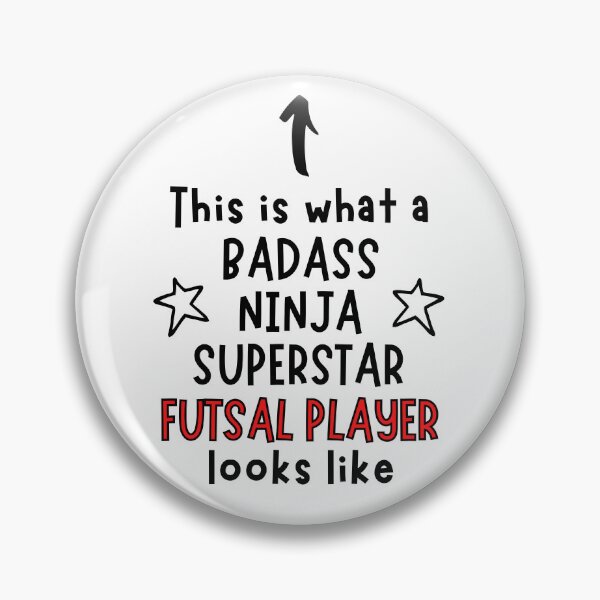 Item preview, This is what a Badass, Ninja, Superstar, Futsal player looks like designed and sold by TheGreenGoat.