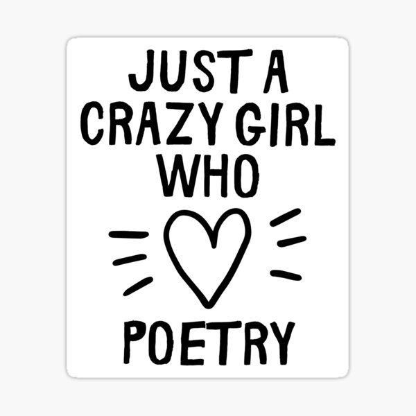 just-a-crazy-girl-who-likes-poetry-sticker-by-thegreengoat-redbubble