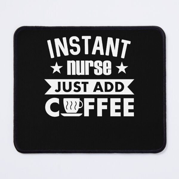 Item preview, Instant Nurse Just Add Coffee designed and sold by LesaPilgrim12.