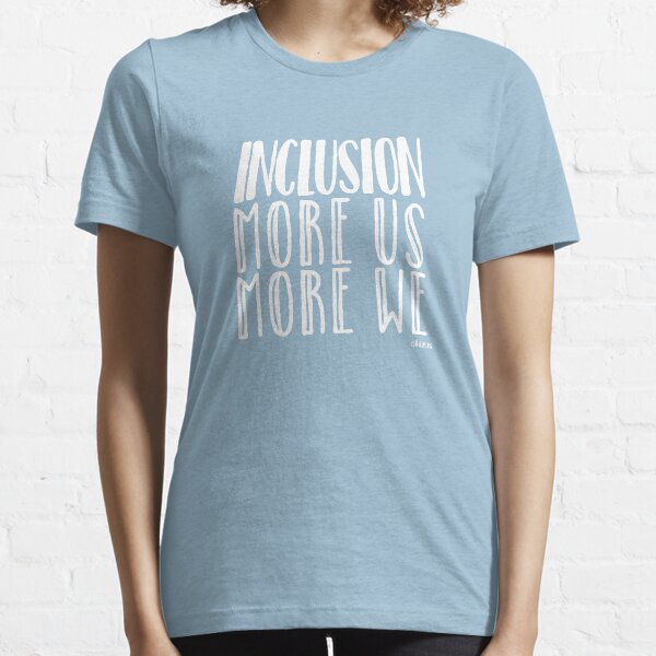 Inclusion, More US More WE blue background white font Essential T-Shirt