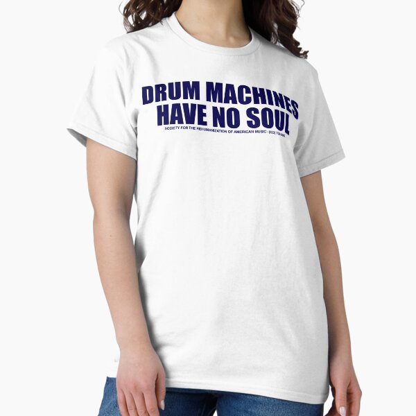 Item preview, DRUM MACHINES HAVE NO SOUL designed and sold by Unspirations.