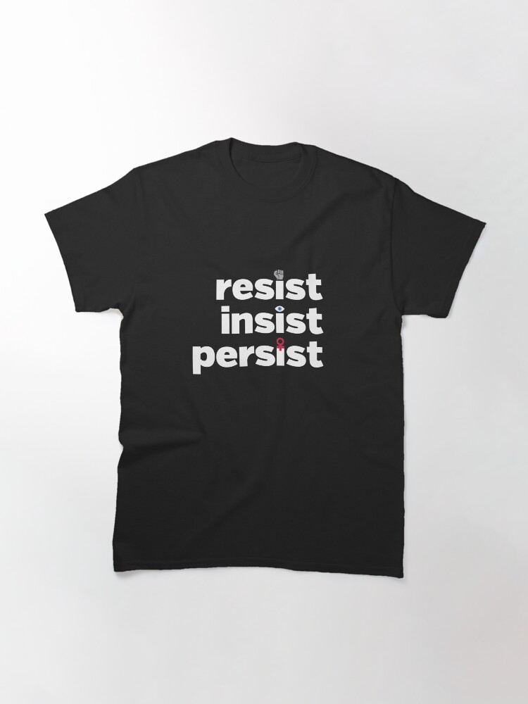 Thumbnail 3 of 7, Classic T-Shirt, RESIST, INSIST, PERSIST designed and sold by directdesign.