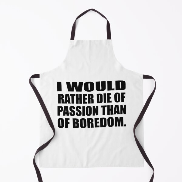 Item preview, I would rather die of passion than of boredom designed and sold by Colorfulandfun.