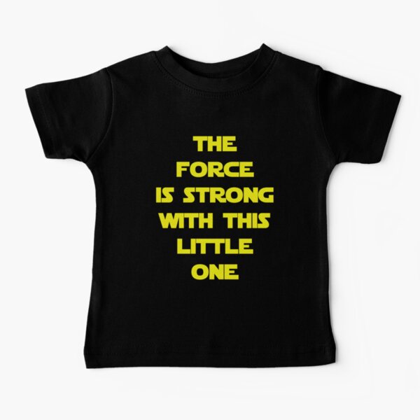 The Force Baby T-Shirt