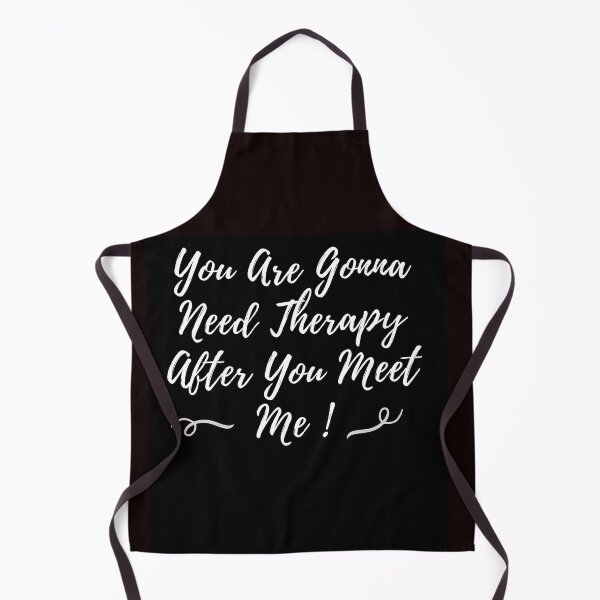 Item preview, You Are Gonna Need Therapy After You Meet Me designed and sold by Raxid2022.