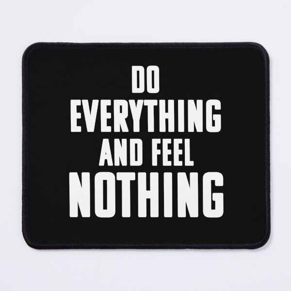 Item preview, Do Everything and Feel Nothing designed and sold by MismatchMedley.