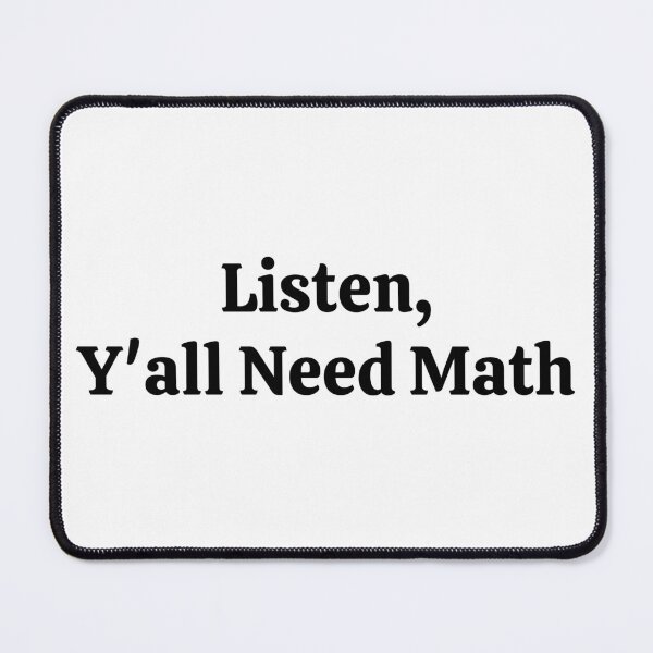 Item preview, Listen Y'all Need Math - Funny Math  designed and sold by usaworld.