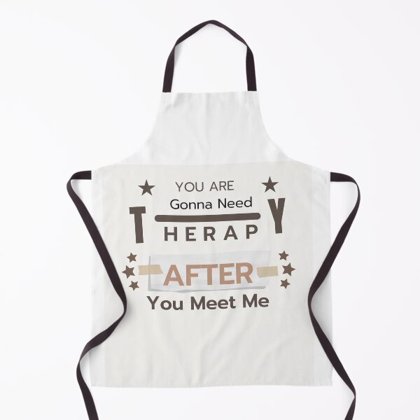 Item preview, You Are Gonna Need Therapy After You Meet Me designed and sold by Raxid2022.