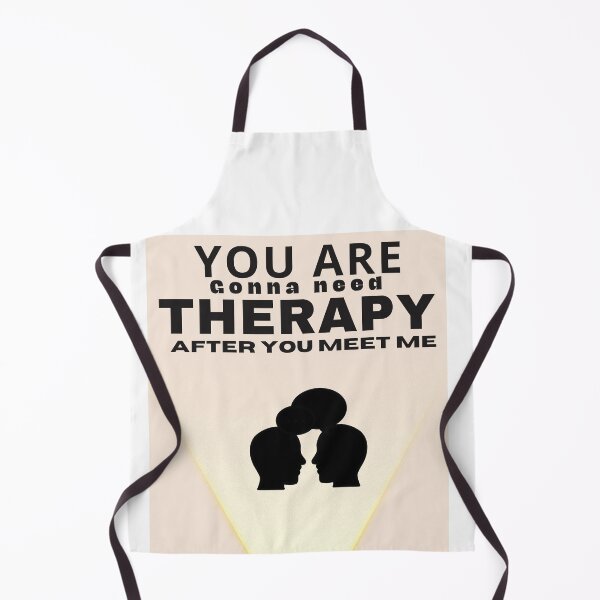 Item preview, You Are Gonna Need Therapy After You Meet Me designed and sold by Raxid2022.