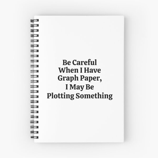 Item preview, Be Careful When I Have Graph Paper I May Be Plotting Something - Funny Math  designed and sold by usaworld.