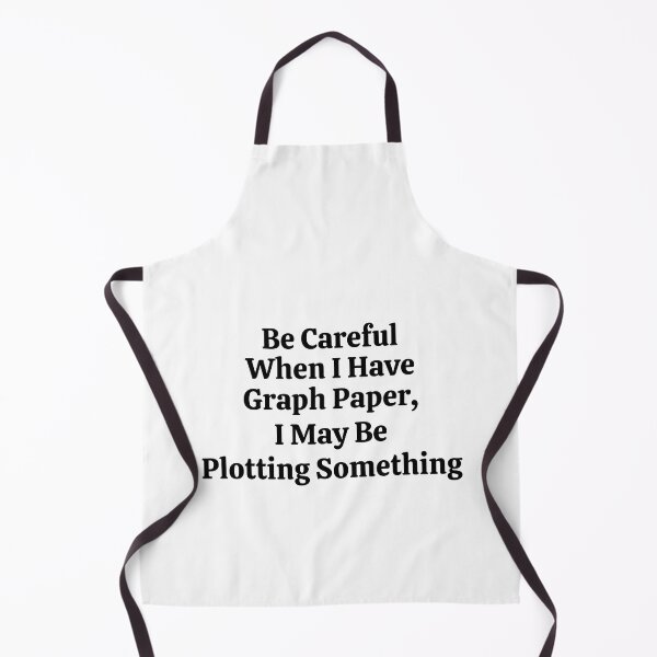 Item preview, Be Careful When I Have Graph Paper I May Be Plotting Something - Funny Math  designed and sold by usaworld.