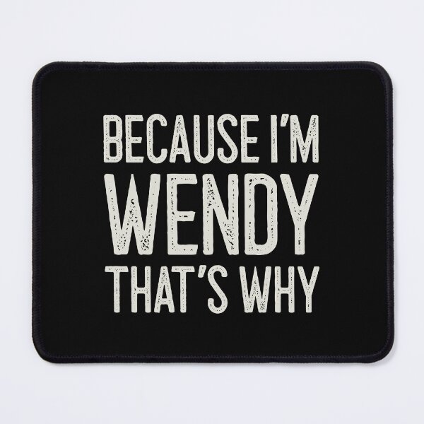 Item preview, Βecause I’m Wendy That’s Why Funny Personalized Name designed and sold by MariosNydras.