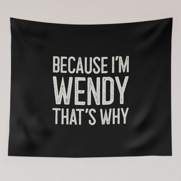 Item preview, Βecause I’m Wendy That’s Why Funny Personalized Name designed and sold by MariosNydras.