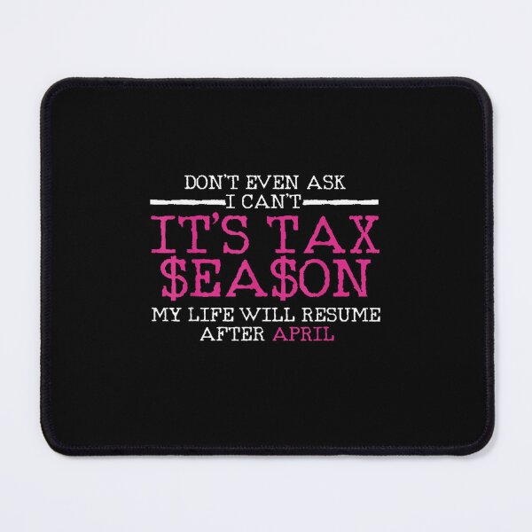 Item preview, don't even ask i can't it's tax season, Funny Tax Season Accountant Taxation Gift designed and sold by nchofoloss.