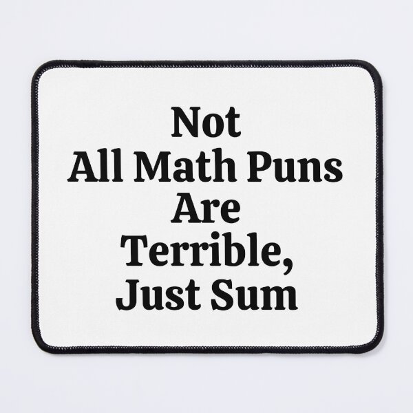 Item preview, Not All Math Puns Are Terrible Just Sum - Funny Math  designed and sold by usaworld.