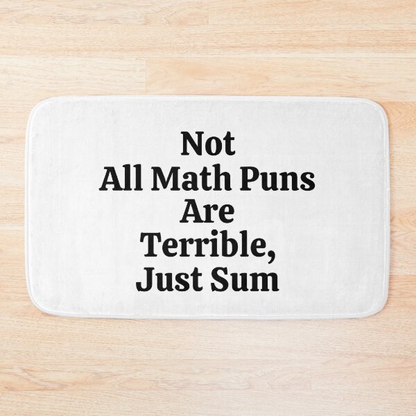 Item preview, Not All Math Puns Are Terrible Just Sum - Funny Math  designed and sold by usaworld.