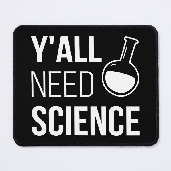 Item preview, Y'all Need Science V - Chemistry Biology Physics Teacher designed and sold by Lemon Pepper.