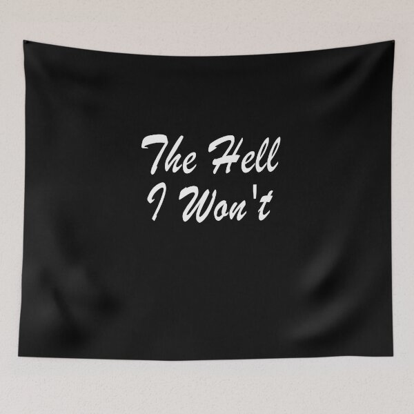 Item preview, The Hell I Won't designed and sold by caronkeltz1567.