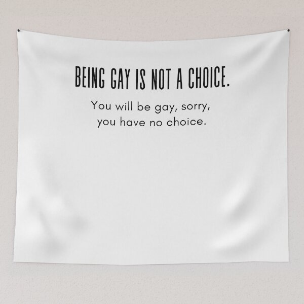 Item preview, A cool and funny gay design Being gay is not a choice, you will be gay, sorry, you have no choice designed and sold by FairyOfCherries.