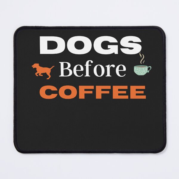 Item preview, Dogs before Coffee. Funny coffee and dog quote design. designed and sold by Doggymadness.