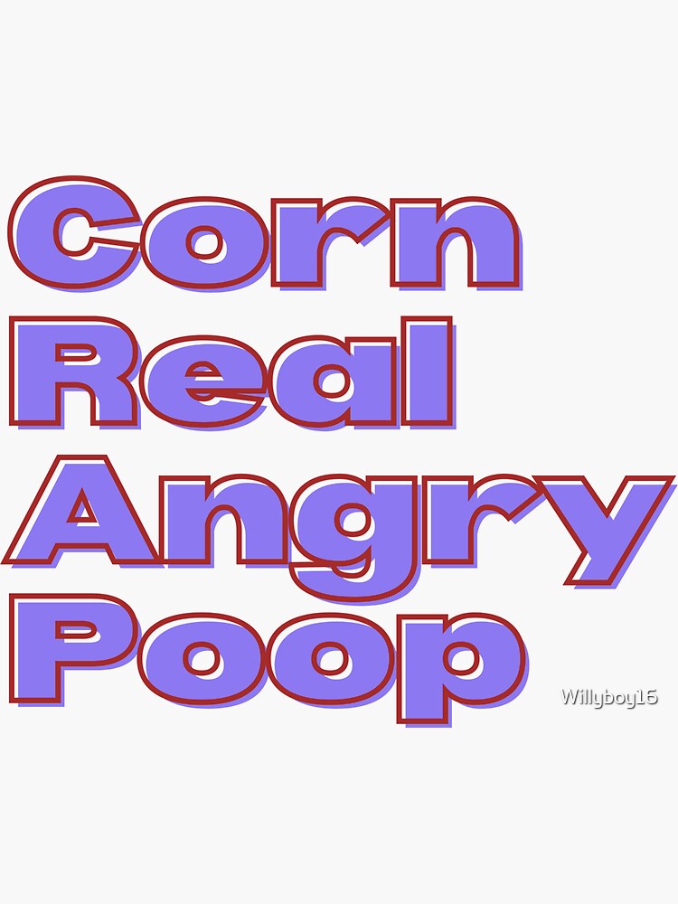 "CRAP Corn makes Real Angry Poop Gag Gifts" Sticker by Willyboy16