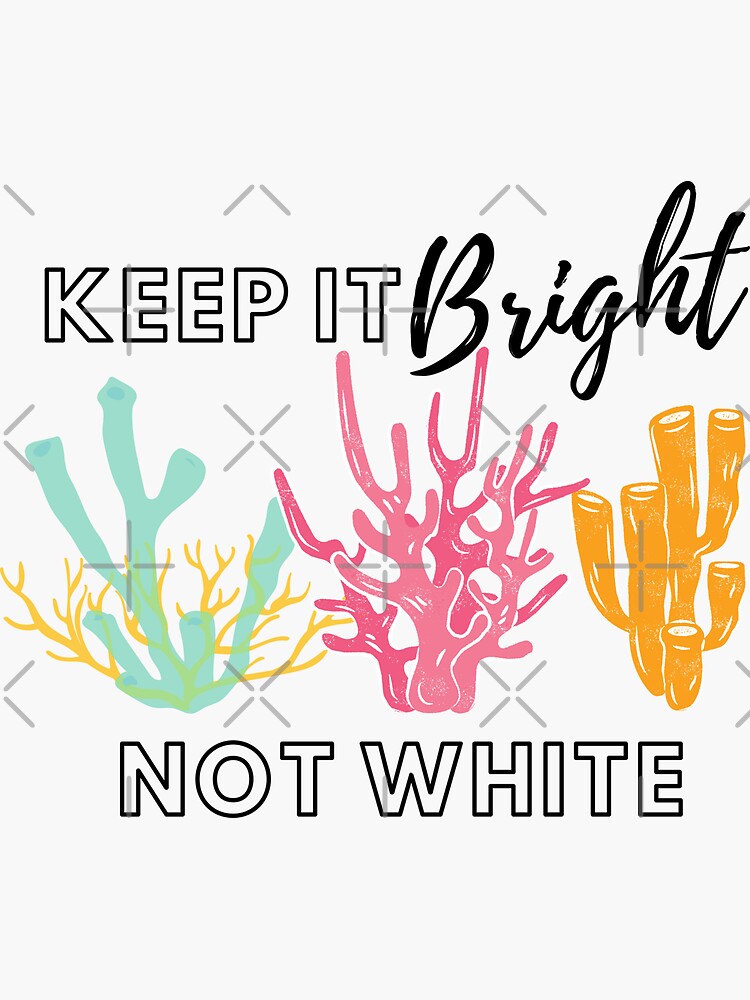 Thumbnail 3 of 3, Sticker, Keep It Bright Not White Coral Reef Design designed and sold by WritetheWrongs.