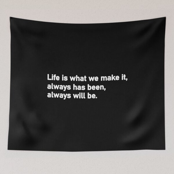Item preview, Life is what we make it Always has been Always will be designed and sold by Housestore.