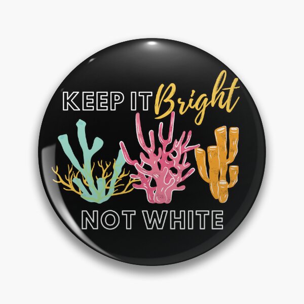 Item preview, Keep It Bright Not White Coral Reef Design designed and sold by WritetheWrongs.