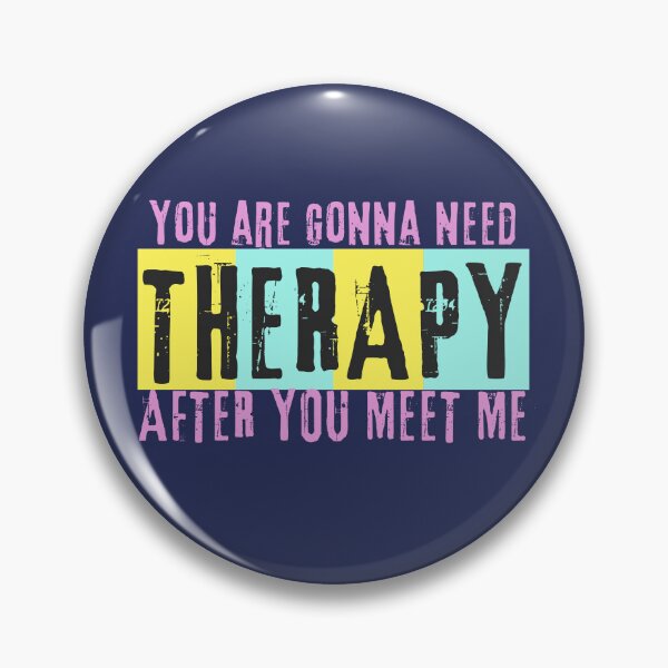 Item preview, You Are Gonna Need Therapy After You Meet Me designed and sold by designerpriti.
