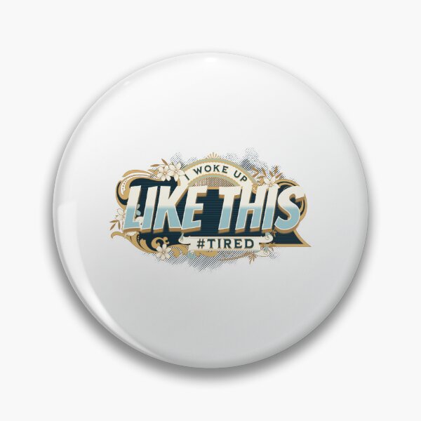 Item preview, I woke up like this. Tired designed and sold by Kybruno's Creations.