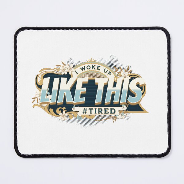 Item preview, I woke up like this. Tired designed and sold by Kybruno's Creations.