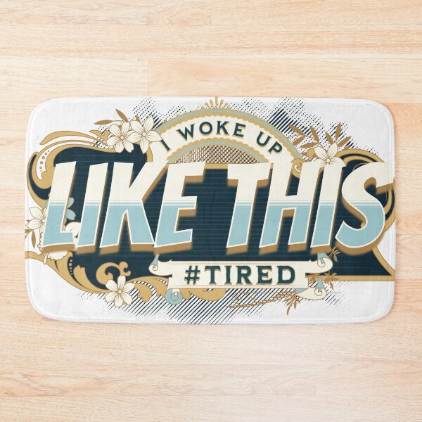 Item preview, I woke up like this. Tired designed and sold by Kybruno's Creations.