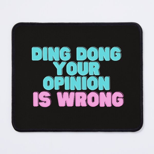Item preview, Ding Dong Your Opinion Is Wrong designed and sold by badretop.