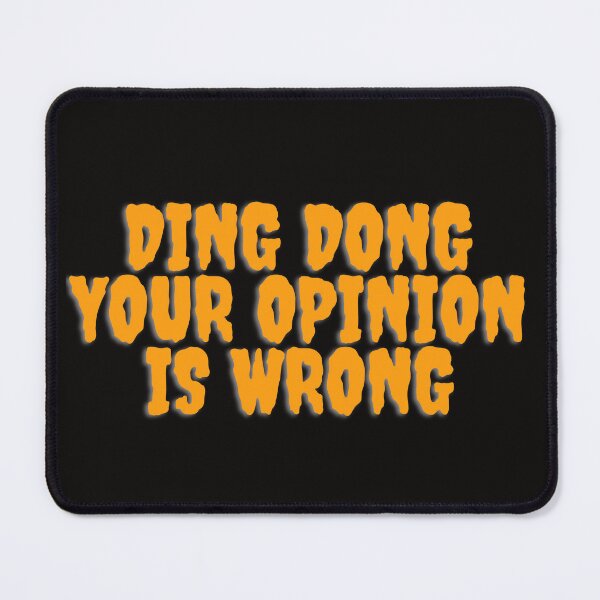Item preview, Ding Dong Your Opinion Is Wrong designed and sold by badretop.