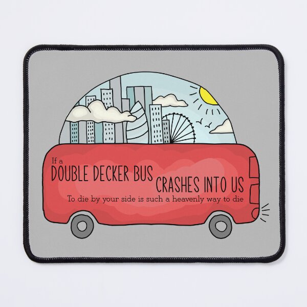 Item preview, If a Double Decker Bus Crashes Into Us designed and sold by QuirkFactory.