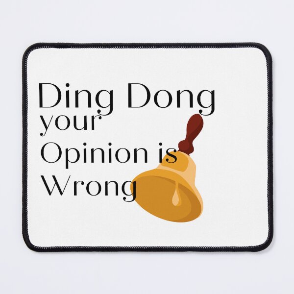 Item preview, Ding Dong Your Opinion Is Wrong designed and sold by badretop.