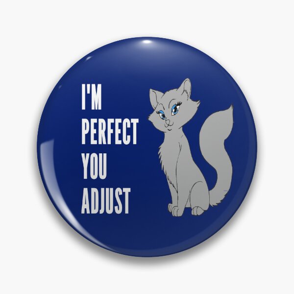 Item preview, I'M PERFECT, YOU ADJUST - CAT LOVERS designed and sold by Danicus666.