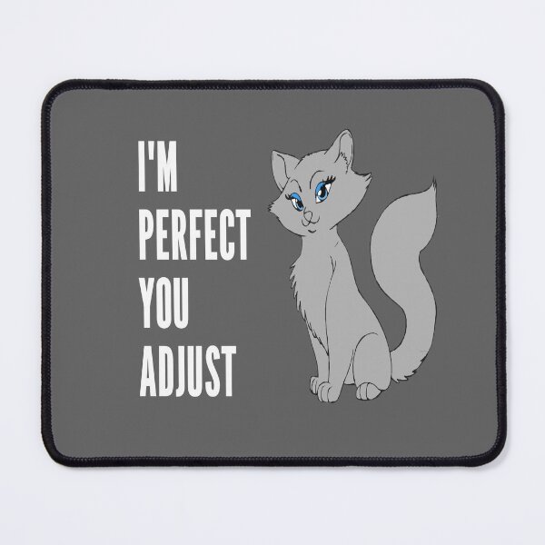 Item preview, I'M PERFECT, YOU ADJUST - CAT LOVERS designed and sold by Danicus666.