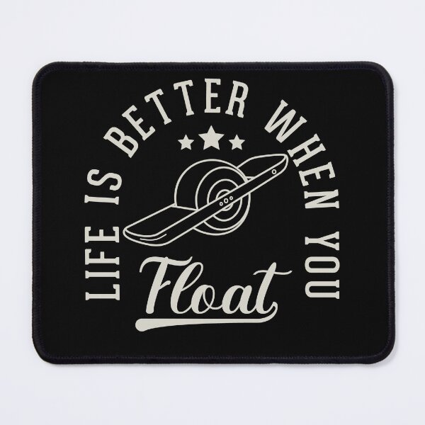 Item preview, life is better when you float - onewheel style designed and sold by QUEEN-WIVER.