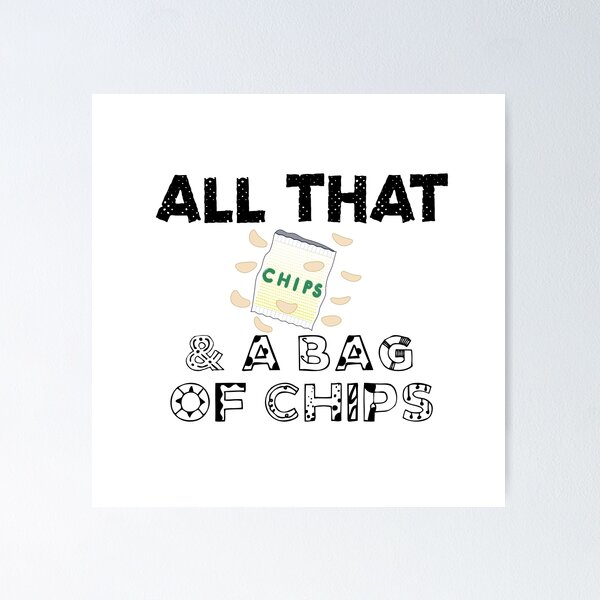 all-that-and-a-bag-of-chips-quote-poster-for-sale-by-motivateme-redbubble