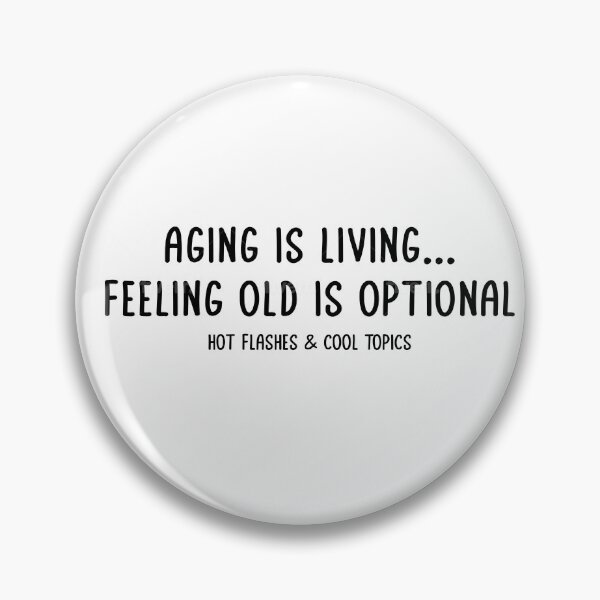 Item preview, Aging is Living... Feeling Old is Optional designed and sold by HFCT.