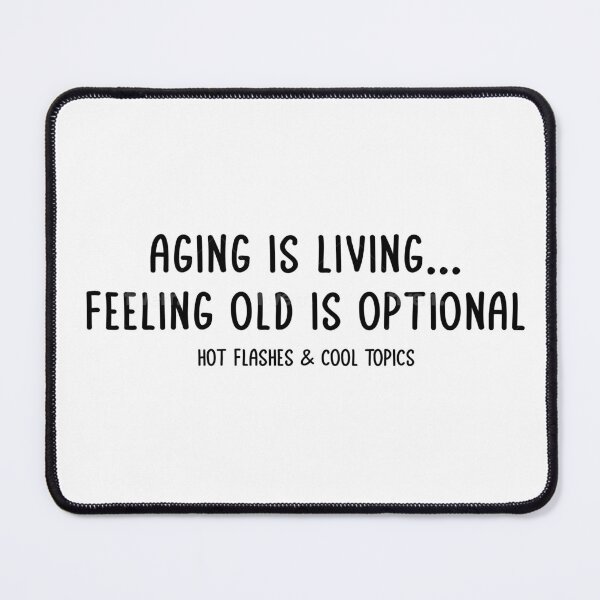 Item preview, Aging is Living... Feeling Old is Optional designed and sold by HFCT.